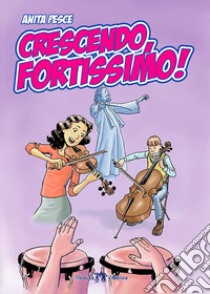 Crescendo fortissimo libro di Pesce Anita