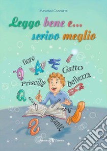 Leggo bene e... scrivo meglio. Con e-book. Con espansione online libro di Cazzuffi Massimo