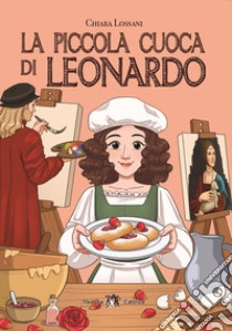 Piccola cuoca di Leonardo. Con e-book. Con espansione online (La) libro di Lossani Chiara