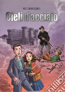 Cieli d'acciaio. Con e-book. Con espansione online libro di D'Angelo Liliana