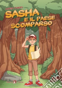 Sasha e il paese scomparso. Con e-book. Con espansione online libro di Torti Lucia