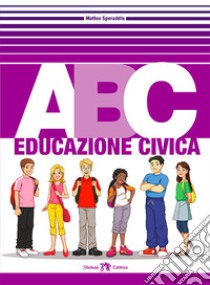 ABC EDUCAZIONE CIVICA libro di SPERADDIO MATTEO  
