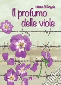 Il profumo delle viole. Con e-book. Con espansione online libro di D'Angelo Liliana