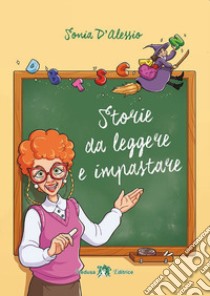 STORIE DA LEGGERE E  IMPASTARE libro di D'ALESSIO SONIA  