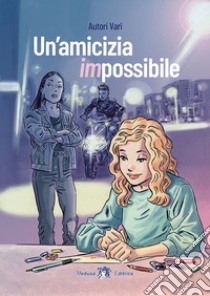 UN'AMICIZIA IMPOSSIBILE libro di AA VV  