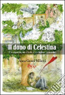 Il dono di Celestina. Un ragazzo, un diario e un tesoro nascosto libro di Miliotti Anna Genni