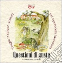 Questioni di gusto. Viaggio in cinque racconti nei sapori della Maremma libro di Zannoner P. (cur.)