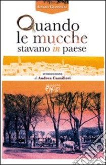 Quando le mucche stavano in paese libro di Giannelli Alvaro