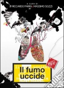 Il fumo uccide libro di Parigi R. (cur.); Sozzi M. (cur.)