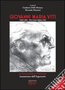 Giovanni Maria Viti. Un santostefanese d'adozione innamorato dell'Argentario libro di Della Monaca G. (cur.); Manzoni R. (cur.)