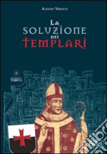 La soluzione dei Templari libro di Varisco Alessio