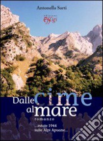 Dalle cime al mare libro di Sarti Antonella