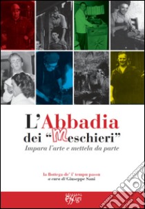 L'abbadia dei «meschieri». Impara l'arte e mettela da parte libro di Sani G. (cur.)