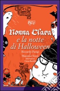 Nonna Clara e la notte di Halloween libro di Parigi Riccardo; Sozzi Massimo