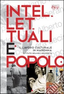 Intellettuali e popolo. Il lavoro culturale in Maremma libro di Istituto Gramsci Grosseto (cur.)