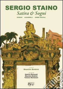 Sergio Staino. Satira e sogni. Disegni, acquerelli, opere digitali. Ediz. illustrata libro di Boldrini M. (cur.)