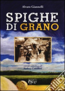 Spighe di grano libro di Giannelli Alvaro