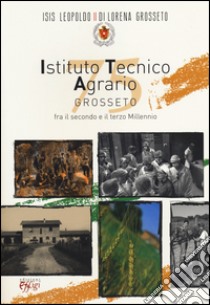 Istituto tecnico agrario di Grosseto tra il secondo e il terzo millen nio libro