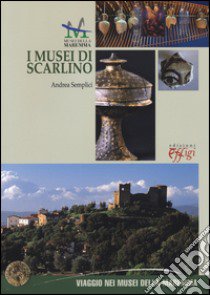 I musei di Scarlino. Ediz. italiana e inglese libro di Semplici Andrea