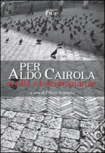 Per Aldo Cairola. Scritti e testimonianze libro di Rotundo F. (cur.)