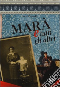 Mara e tutti gli altri libro di Vivarelli Luca