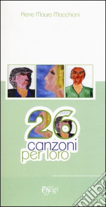 26 canzoni per loro libro di Macchioni Pierre M.