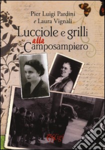 Lucciole e grilli alla Camposampiero libro di Vignali Laura; Pardini P. Luigi