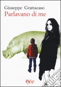 Parlavano di me libro di Grattacaso Giuseppe