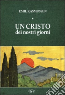 Un Cristo dei nostri giorni libro di Rasmussen Emil