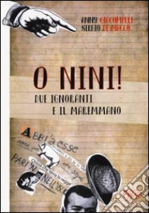 O Nini! Due ignoranti e il maremmano libro di Giacomelli Anny; Di Macco Sergio