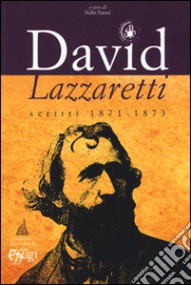 David Lazzaretti. Scritti 1871-1873 libro di Nanni N. (cur.)