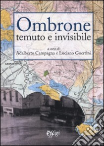 Ombrone temuto e invisibile libro di Campagna A. (cur.); Guerrini L. (cur.)