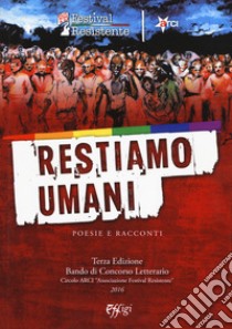 Restiamo umani libro di Ass. Festival Resistente (cur.)