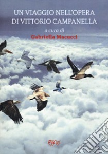 Un viaggio nell'opera di Vittorio Campanella libro di Macucci G. (cur.)