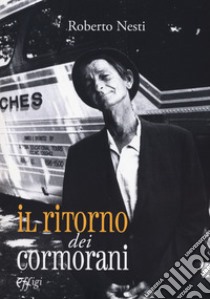 Il ritorno dei cormorani libro di Nesti Roberto