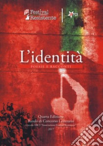 L'identità libro di Circolo Arci Associazione Festival Resistente (cur.)