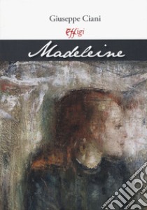 Madeleine libro di Ciani Giuseppe