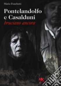 Pontelandolfo e Casalduni bruciano ancora libro di Fraschetti Mario