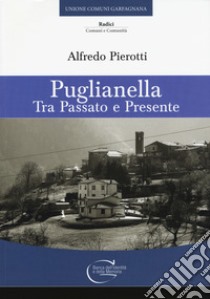 Puglianella. Tra passato e presente libro di Pierotti Alfredo