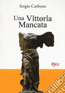 Una vittoria mancata libro di Carbone Sergio