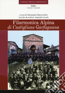 Filarmonica alpina di Castiglione Garfagnana libro di Marzocchini A. (cur.)