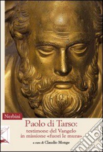 Paolo di Tarso: testimone del Vangelo in missione «fuori le mura» libro di Monge C. (cur.)