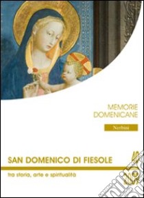 San Domenico di Fiesole tra storia, arte e spiritualità libro