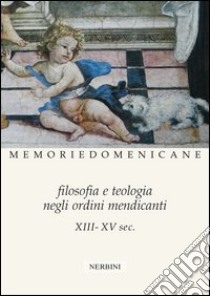 Filosofia e teologia negli ordini mendicanti (XIII-XV sec.) libro