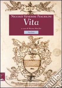 La travagliosa e miserabil vita di Niccolò de' Veronesi Pesciolini de' Conti de Strido libro di Macchio M. (cur.)