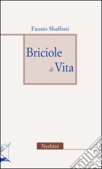 Briciole di vita libro di Sbaffoni Fausto