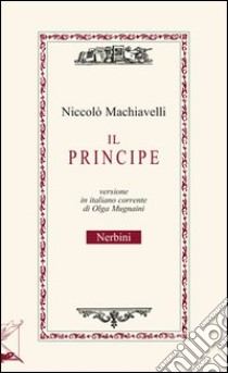 Il principe. Testo in italiano corrente libro di Machiavelli Niccolò; Mugnaini O. (cur.)