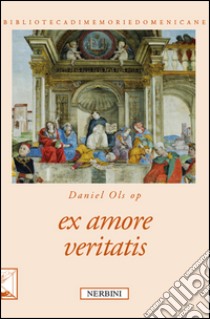 Ex amore veritatis. Ediz. bilingue libro di Ols Daniel