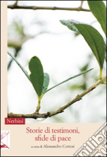 Storie di testimoni, sfide di pace libro di Cortesi A. (cur.)