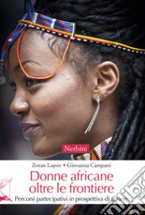 Donne africane oltre le frontiere. Percorsi partecipativi in prospettiva di genere libro di Lapov Zoran; Campani Giovanna